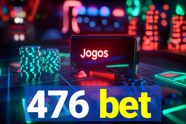 476 bet